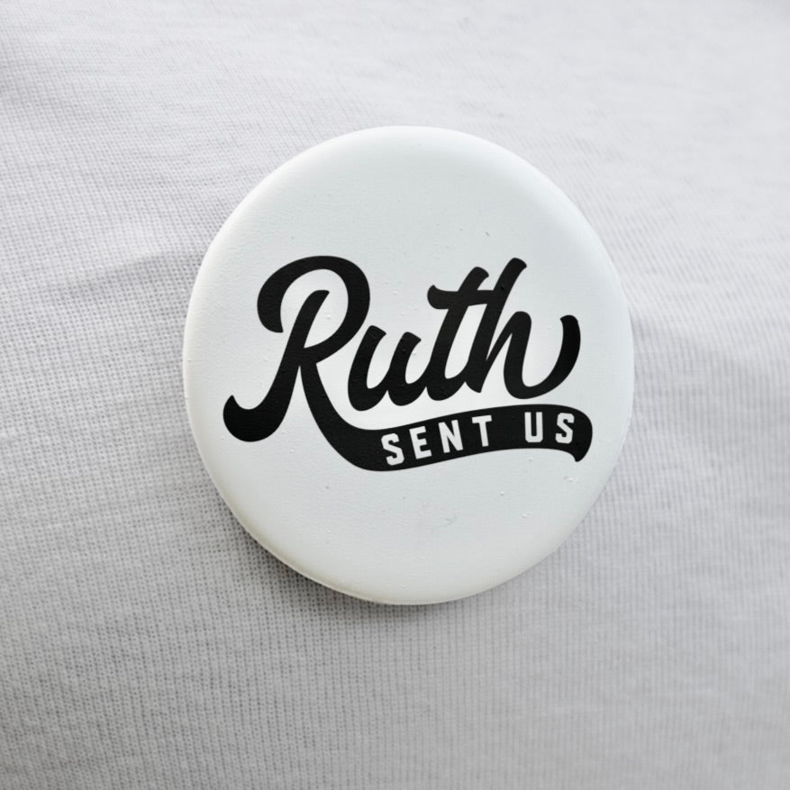 Ruth Sent Us Button